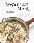 Vegan Recipes for Meat Lovers: Vegan Dishes Meat Lover Would Die For By Ava Archer Cover Image
