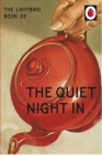 The Ladybird Book of The Quiet Night In (Ladybird for Grown-Ups) By Jason Hazeley, Joel Morris Cover Image