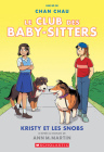 Le Club Des Baby-Sitters: No 10 - Kristy Et Les Snobs (Baby-Sitters Club Graphix #10) By Ann M. Martin, Chan Chau (Illustrator) Cover Image
