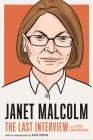 Janet Malcolm: The Last Interview: and Other Conversations (The Last Interview Series) Cover Image