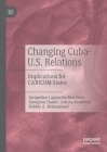 Changing Cuba-U.S. Relations: Implications for Caricom States By Jacqueline Laguardia Martinez, Georgina Chami, Annita Montoute Cover Image