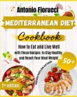 Mediterranean Diet Cookbook: 50+ Vegetables, Poulty, Sides and Salads Recipes. How to Eat and Live Well with These recipes to Stay Healthy and Reac Cover Image