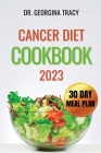 Cancer Diet Cookbook 2023: Effective cancer recipes guide for newly diagnosed Cover Image