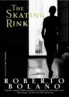 The Skating Rink By Roberto Bolaño, Chris Andrews (Translated by) Cover Image