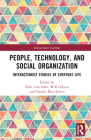 People, Technology, and Social Organization: Interactionist Studies of Everyday Life (Interactionist Currents) By Dirk Vom Lehn (Editor), Will Gibson (Editor), Natalia Ruiz-Junco (Editor) Cover Image