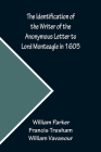 The Identification of the Writer of the Anonymous Letter to Lord Monteagle in 1605 By William Parker, Francis Tresham Cover Image