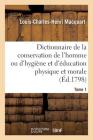 Dictionnaire de la Conservation de l'Homme Ou d'Hygiène Et d'Éducation Physique Et Morale. Tome 1 By Louis-Charles-Henri Macquart Cover Image