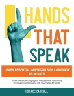 Hands That Speak: The Beauty and Power of American Sign Language Unlocking the Secret Language of the Deaf Community & Celebrating Its C By Horace Caroll Cover Image
