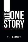 The One Story: Hollywood's Argument for the Christian God By T. L. Hartley Cover Image