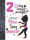2 And Just A Itty Bitty Pretty Little Miss Tiny Dancer: Ballet Gifts For Girls A Sketchbook Sketchpad Activity Book For Ballerina Kids To Draw And Ske Cover Image