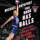 This Book Has Balls: Sports Rants from the MVP of Talking Trash By Michael Rapaport (Read by) Cover Image