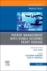 Patient Management with Stable Ischemic Heart Disease, an Issue of Medical Clinics of North America: Volume 108-3 (Clinics: Internal Medicine #108) Cover Image