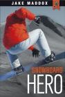 Snowboard Hero (Jake Maddox Jv) By Jake Maddox Cover Image