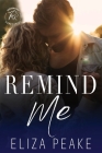 Remind Me: A Small Town, Second Chance Romance By Eliza Peake Cover Image