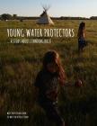 Young Water Protectors: A Story About Standing Rock By Kelly Tudor, Jason Eaglespeaker, Aslan Tudor Cover Image