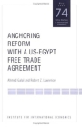 Anchoring Reform with a Us-Egypt Free Trade Agreement (Policy Analyses in International Economics #74) By Ahmed Galal, Robert Lawrence Cover Image