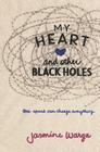 My Heart and Other Black Holes By Jasmine Warga Cover Image