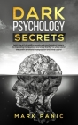 Dark Psychology Secrets: learn the art of reading people and psychological triggers to stop being manipulated and know the NLP to understand th Cover Image