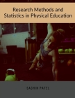 Research Methods and Statistics in Physical Education By Sachin Patel Cover Image