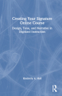 Creating Your Signature Online Course: Design, Tone, and Narrative in Digitized Instruction Cover Image