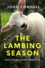 The Lambing Season: Stories of Life on an Irish Family Farm Cover Image
