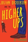 Julian Dickerson and the Higher Ups By Jo Ferrone, Tabitha Rose (Editor), Flor Ana Mireles (Editor) Cover Image