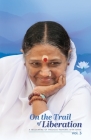 On the Trail of Liberation - V3 By Br Madhavamrita Chaitanya, Amma (Other), Sri Mata Amritanandamayi Devi (Other) Cover Image