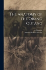 The Anatomy of the Orang Outang Cover Image