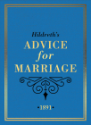 Hildreth's Advice for Marriage, 1891: Outrageous Do's and Don'ts for Men, Women and Couples from Victorian England By Hildreth Cover Image
