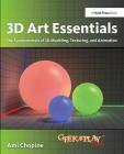 3D Art Essentials: The Fundamentals of 3D Modeling, Texturing, and Animation Cover Image