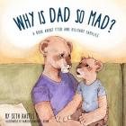 Why is Dad So Mad? By Karissa Gonzalez-Othon (Illustrator), Seth Kastle Cover Image
