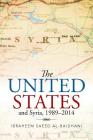 The United States and Syria, 1989-2014 By Ibraheem Saeed Al-Baidhani Cover Image