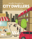 Mindful Thoughts for City Dwellers: The Joy of Urban Living Cover Image