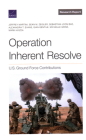 Operation Inherent Resolve: U.S. Ground Force Contributions By Jeffrey Martini, Sean M. Zeigler, Sebastian Joon Bae Cover Image