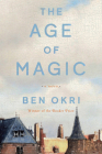 The Age of Magic: A Novel By Ben Okri Cover Image