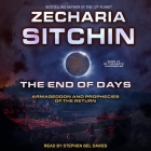 The End of Days: Armageddon and Prophecies of the Return (Earth Chronicles #7) By Stephen Bel Davies (Read by), Zecharia Sitchin Cover Image