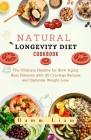 Natural Longevity Diet Cookbook: The Ultimate Healthy for Slow Aging, Beat Diseases with 20 Cravings Recipes and Optimize Weight Lose. Cover Image