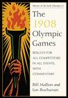 The 1908 Olympic Games: Results for All Competitors in All Events, with Commentary (History of the Early Olympics #5) By Bill Mallon, Ian Buchanan Cover Image