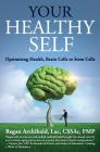 Your Healthy Self: Optimizing Health, Brain Cells to Stem Cells By Regan Archibald Lac Cover Image
