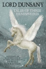 Tales of Three Hemispheres By Lord Dunsany, Darrell Schweitzer (Introduction by), John Betancourt (Illustrator) Cover Image