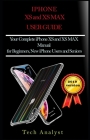 The XS and XS Max User Guide: Your Complete iPhone XS And XS Max Manual for Beginners, New iPhone Users and Seniors By Tech Analyst Cover Image