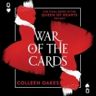 War of the Cards (Queen of Hearts #3) By Colleen Oakes, Moira Quirk (Read by) Cover Image