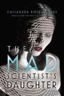 The Mad Scientist's Daughter By Cassandra Rose Clarke Cover Image