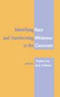 Identifying Race and Transforming Whiteness in the Classroom: Fourth Printing (Counterpoints #273) By Shirley R. Steinberg (Editor), Virginia Lea (Editor), Judy Helfand (Editor) Cover Image