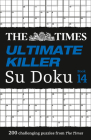 The Times Su Doku – The Times Ultimate Killer Su Doku Book 14: 200 of the deadliest Su Doku puzzles By The Times Mind Games Cover Image