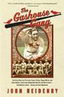 The Gashouse Gang: How Dizzy Dean, Leo Durocher, Branch Rickey, Pepper Martin, and Their Colorful, Come-from-Behind Ball Club Won the World Series-and America’s Heart-During the Great Depression Cover Image