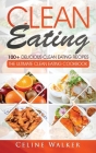 Clean Eating: 100+ Delicious Clean Eating Recipes for Weight Loss - The Ultimate Clean Eating Cookbook Cover Image