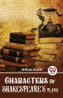 Characters Of Shakespeare'S Plays Cover Image