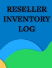 Reseller Inventory Log: Logbook for Tracking Clothing, Hard goods, Vintage, Antique Inventory for Online Sales Cover Image