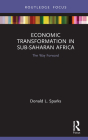 Economic Transformation in Sub-Saharan Africa: The Way Forward By Donald Sparks Cover Image